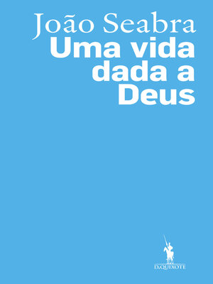 cover image of João Seabra--Uma Vida Dada a Deus